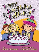 Happy Birthday, Mallory! by Laurie B. Friedman
