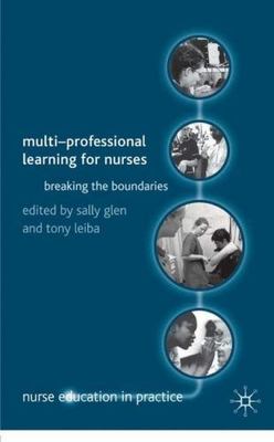Multi-professional Learning for Nurses : Breaking the Boundaries, Paperback b...