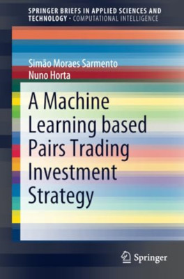 A Machine Learning Based Pairs Trading Investment Strat -  NEW Nuno Horta, Sim 2