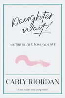 Carly Riordan | Daughter Wait! | Taschenbuch | Englisch (2018) | Xlibris Au