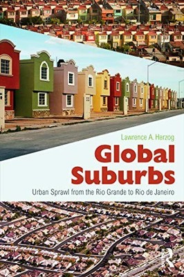 Global Suburbs: Urban Sprawl from t..., Herzog, Lawrenc