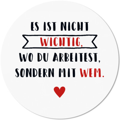 Es ist nicht wichtig, wo du arbeitest, sondern mit wem 10501002539