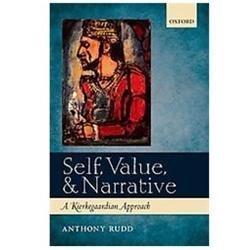 Self, Value, and Narrative : A Kierkegaardian Approach by Anthony Rudd ...