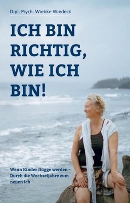 Ich bin richtig, wie ich bin! Wiebke Wiedeck