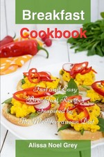 Breakfast Cookbook: Fast and Easy Recipes Inspired by The...