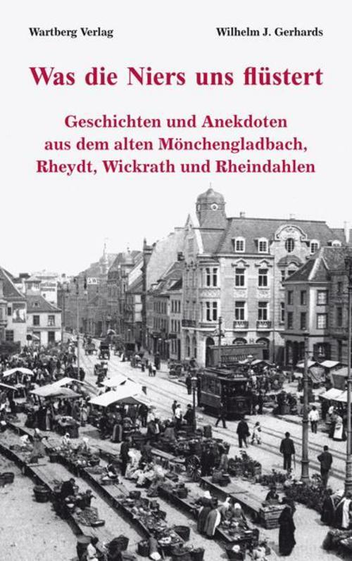 Was Die Niers Uns Flüstert - Geschichten Und Anekdoten Aus Dem Alten