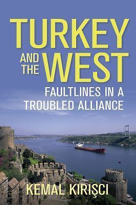 Turkey and the West: Fault Lines in a Troubled Alliance (Geopolitics in the 21s