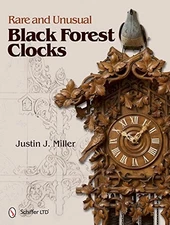 RARE AND UNUSUAL BLACK FOREST CLOCKS By Justin J. Miller - Hardcover *BRAND NEW*