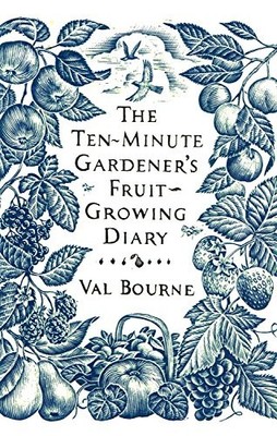 The Ten-Minute Gardener's Fruit-Growing Diary (The Ten- by Val Bourne 0593069579