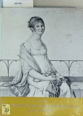 Schweizer Künstler in Bildnissen von Ingres. Naef, Hans: