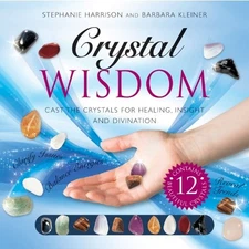 Crystal Wisdom: Cast the Crystals for Healing, Insight, and Divination