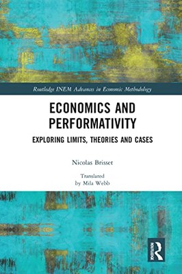 Ökonomie und Performativität: Erforschung von Grenzen, Theorien und Fällen von Nicolas...