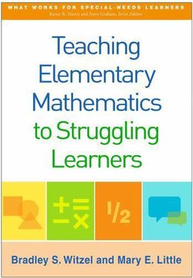 Teaching Elementary Mathematics to Struggling Learners (What Works for Special-
