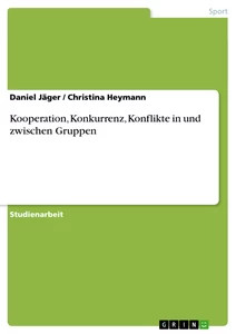Kooperation, Konkurrenz, Konflikte In Und Zwischen Gruppen (Buch)-image