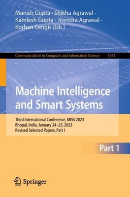 Machine Intelligence and Smart Systems Manish Gupta
