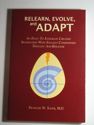RELEARN EVOLVE & ADAPT Creative Imagination SIGNED by Francois W Sauer 2008 PB
