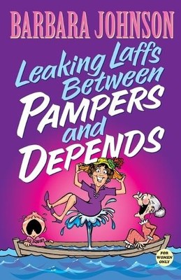 Barbara Johnson Leaking Laffs Between Pampers and Depends (Taschenbuch)