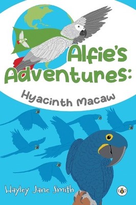 Alfie's Adventures - Hyacinth Macaw, Smith, Hayley Jane
