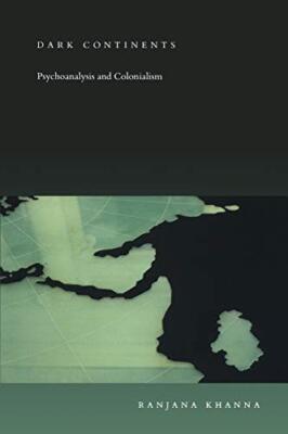Dunkle Kontinente: Psychoanalyse und Kolonialismus