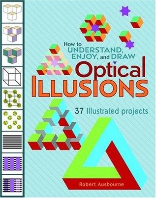 How to Understand, Enjoy, and Draw Optical Illusions : 37 Illustr