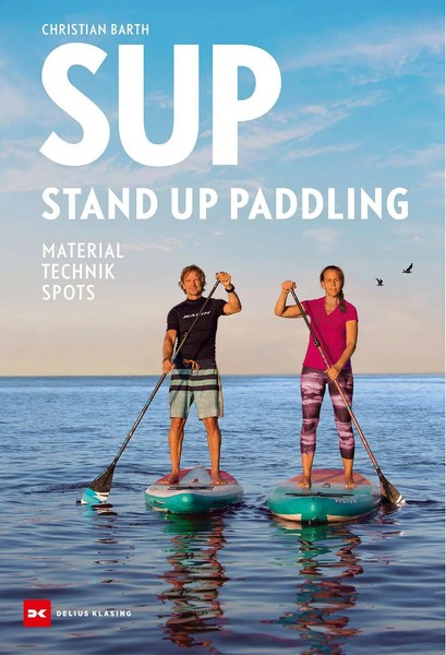 SUP - Stand Up Paddling | Material - Technik - Spots | Christian Barth | Buch-image