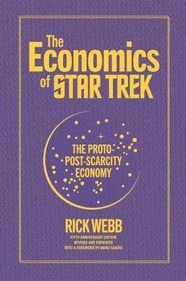 The Economics of Star Trek: The Proto-Post-Scarcity Economy: Fifth Anniversary E