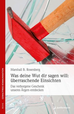Was deine Wut dir sagen will: überraschende Einsichten, Marshall B. Rosenbe ...