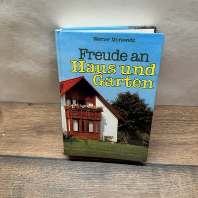 Morawetz, Werner: Freude an Haus und Garten. Ein praktischer Ratgeber.