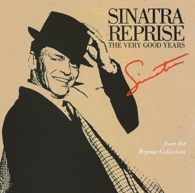 FRANK SINATRA-SINATRA REPRISE-THE VERY GOOD YEARS CD (MY WAY/THAT'S LIFE/SUMMER