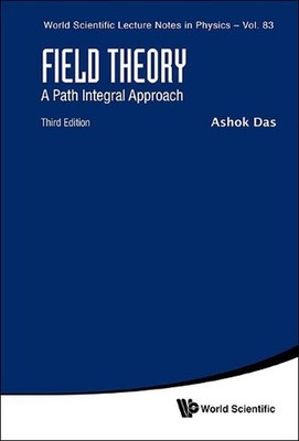 Field Theory: A Path Integral Approach (Third Edition): A Path Integral Approach