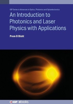 An Introduction to Photonics and Laser Physics with Applications - 9780750352253