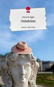 Unbehütet. Life is a Story - story.one von Egger, C... | Buch | Zustand sehr gut