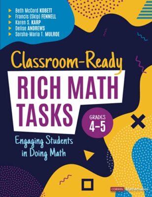 Classroom-Ready Rich Math Tasks Grades 4-5 by Beth McCord Kobett