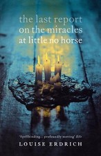 The Last Report on the Miracles at Little No Horse by Louise Erdrich Paperback B