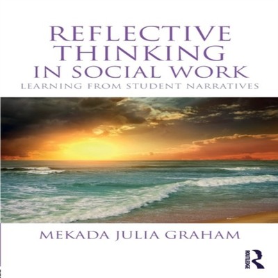 Reflective Thinking in Social Work Learning from student narrativ