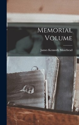 James Kennedy Moorhead Memorial Volume (Gebundene Ausgabe)