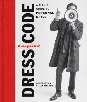 Esquire Dress Code: A Mans Guide to Personal Style - Hardcover - GOOD