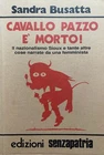 Sandra Busatta, Cavallo pazzo è morto! Il nazionalismo Sioux e tante altre cose