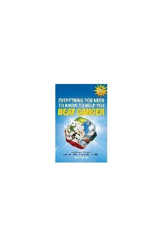 Everything you need to know to help you beat cancer by Chris Woollams Book The