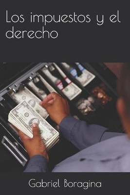 Los impuestos y el derecho by Gabriel Boragina Paperback Book