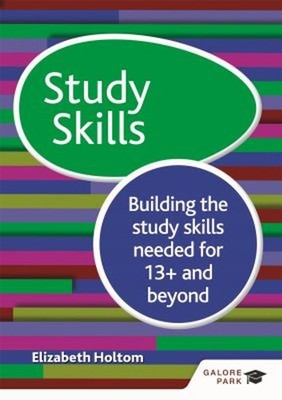 Study Skills : Building the Study Skills Needed for 13+ and Beyon
