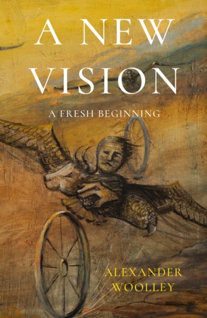 A New Vision A Fresh Beginning by Alexander Woolley (Paperback Book)