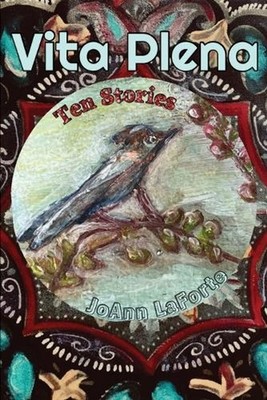 Vita Plena: Ten Stories by Joann La Forte Paperback Book