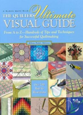 The Quilter's Ultimate Visual Guide: From A to Z - Hundreds of Tips and Techni,
