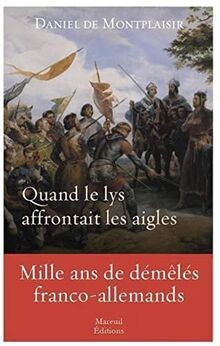 Quand le lys affrontait les aigles : mille ans de démêlé... | Buch | Zustand gut