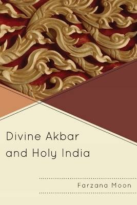 Göttlicher Akbar und Heiliges Indien, Farzana Mond, Paperb