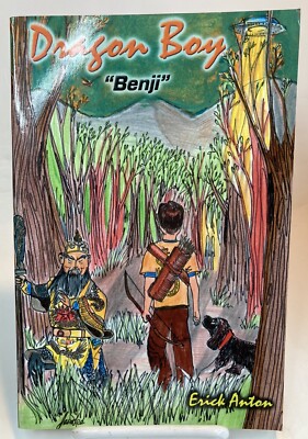 Dragon Boy Part 1- ''Benji'' PB- by Erick Anton Author's Choice/ iUniverse Press