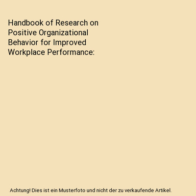 Handbook of Research on Positive Organizational Behavior for Improved Workplace 