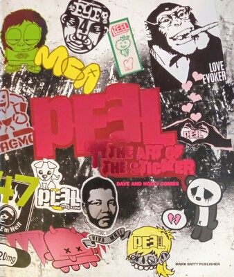 PEEL: THE ART OF THE STICKER By Dave & Holly Combs Hardcover 1st Edition 2008