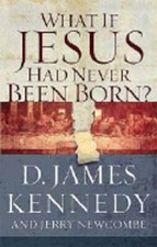 What If Jesus Had Never Been Born?: The Positive Impact of Christianity in: Used